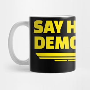 say hello to democracy helldivers Mug